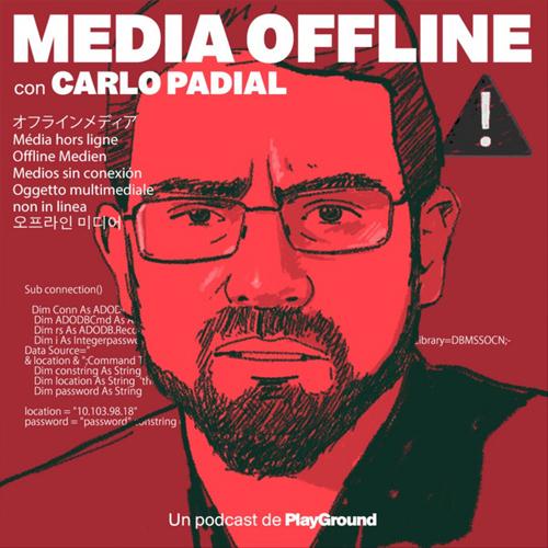 Media Offline con Carlo Padial