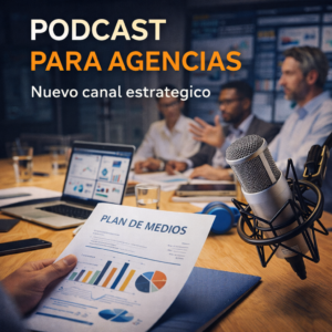 Campañas de Podcast para agencias, canal estratégico